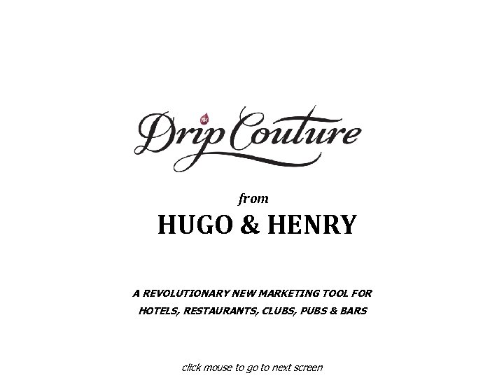 from HUGO & HENRY A REVOLUTIONARY NEW MARKETING TOOL FOR HOTELS, RESTAURANTS, CLUBS, PUBS