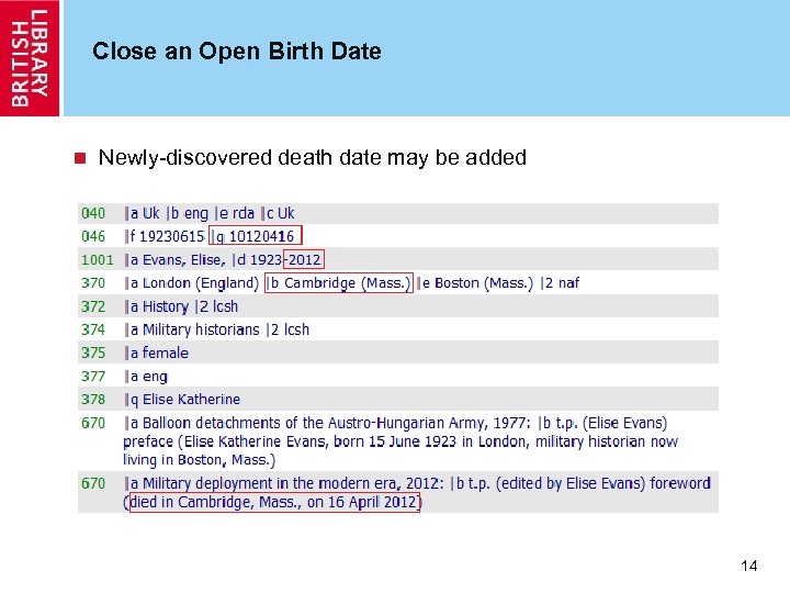 Close an Open Birth Date n Newly-discovered death date may be added 14 