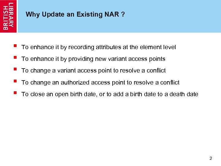 Why Update an Existing NAR ? § § § To enhance it by recording