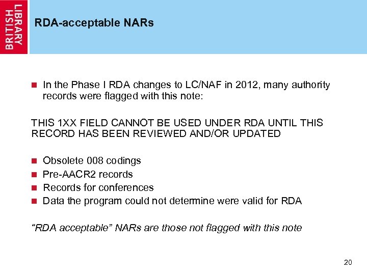 RDA-acceptable NARs n In the Phase I RDA changes to LC/NAF in 2012, many