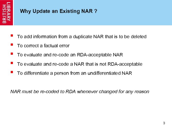 Why Update an Existing NAR ? § § § To add information from a