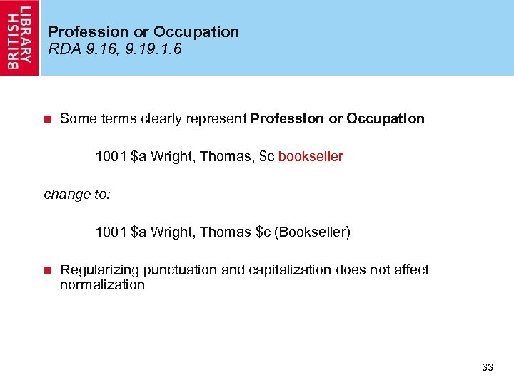 Profession or Occupation RDA 9. 16, 9. 1. 6 n Some terms clearly represent