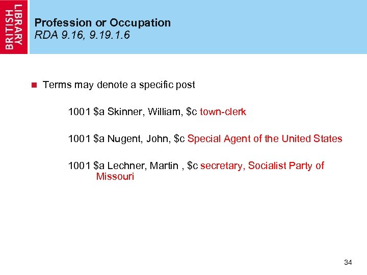Profession or Occupation RDA 9. 16, 9. 1. 6 n Terms may denote a