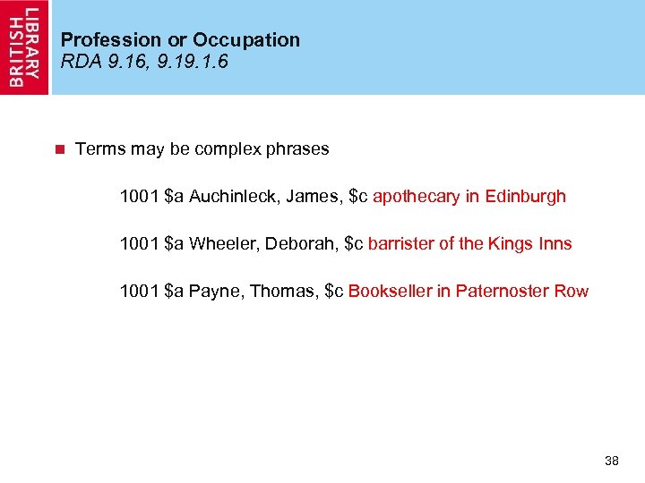 Profession or Occupation RDA 9. 16, 9. 1. 6 n Terms may be complex
