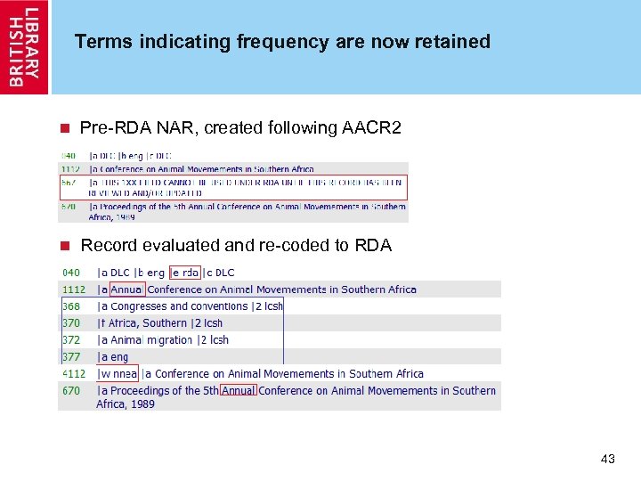 Terms indicating frequency are now retained n Pre-RDA NAR, created following AACR 2 n