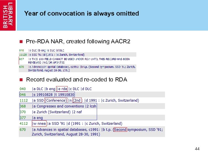 Year of convocation is always omitted n Pre-RDA NAR, created following AACR 2 n