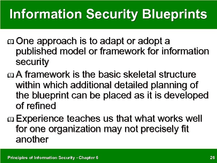 Information Security Blueprints One approach is to adapt or adopt a published model or