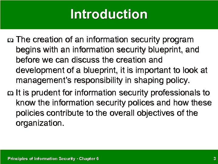 Introduction The creation of an information security program begins with an information security blueprint,