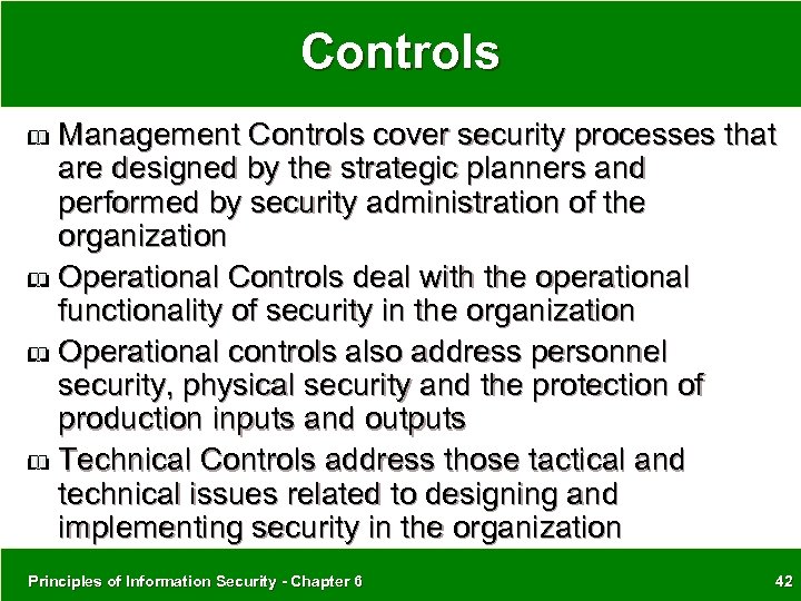 Controls Management Controls cover security processes that are designed by the strategic planners and