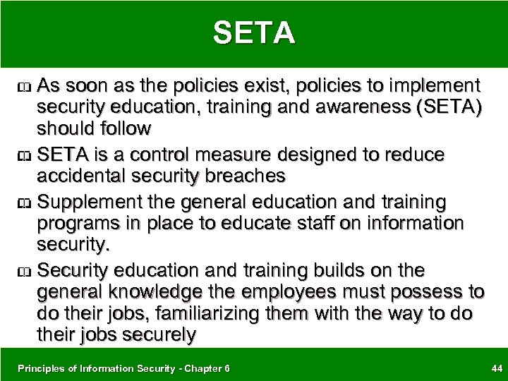 SETA As soon as the policies exist, policies to implement security education, training and