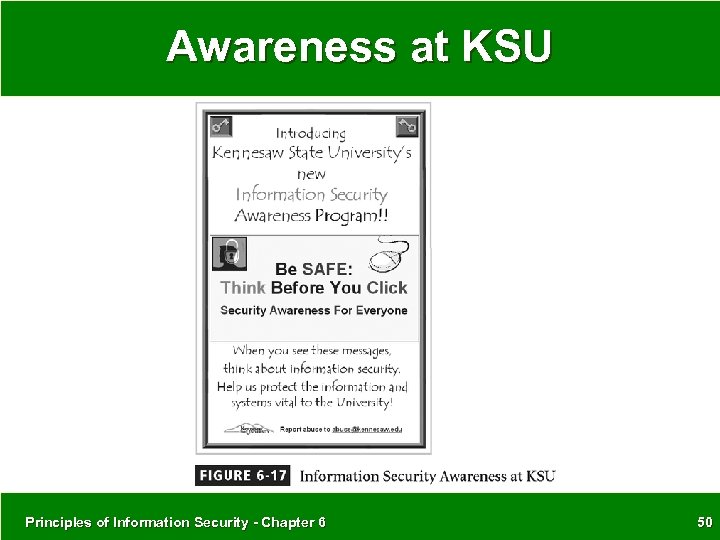 Awareness at KSU Principles of Information Security - Chapter 6 50 