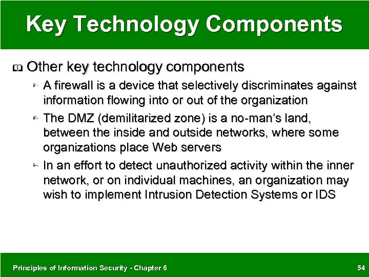 Key Technology Components Other key technology components A firewall is a device that selectively