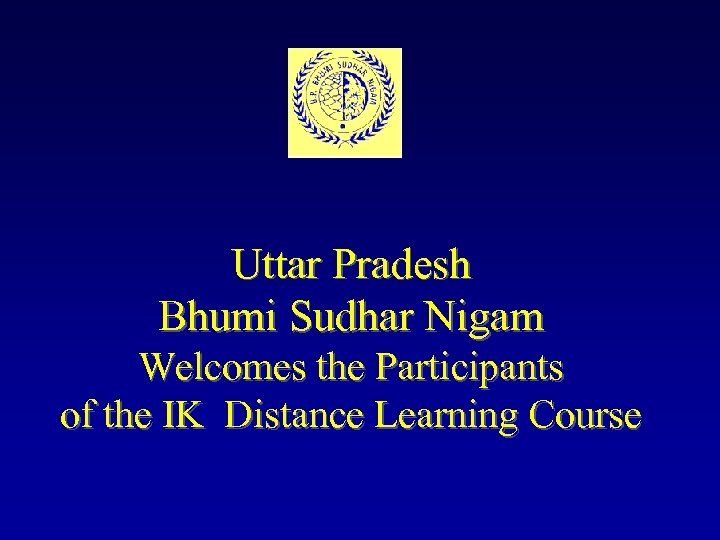 Uttar Pradesh Bhumi Sudhar Nigam Welcomes the Participants of the IK Distance Learning Course