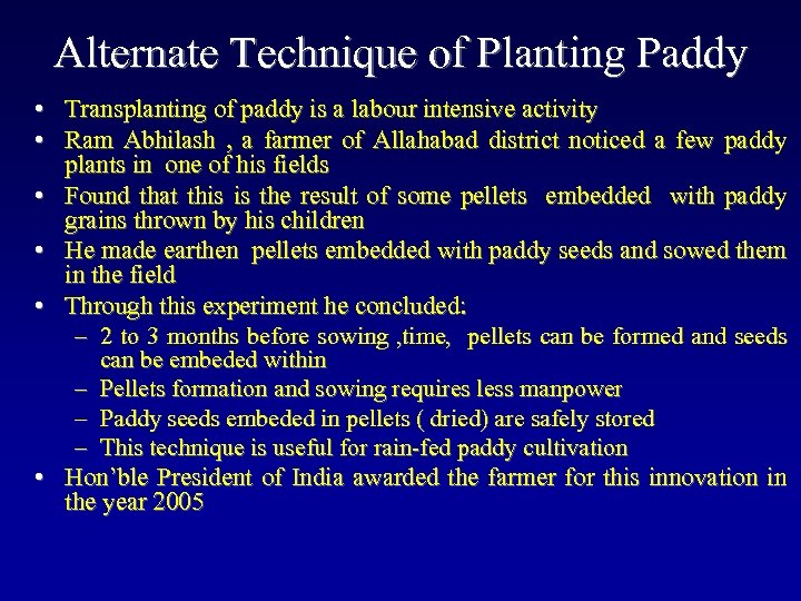 Alternate Technique of Planting Paddy • Transplanting of paddy is a labour intensive activity