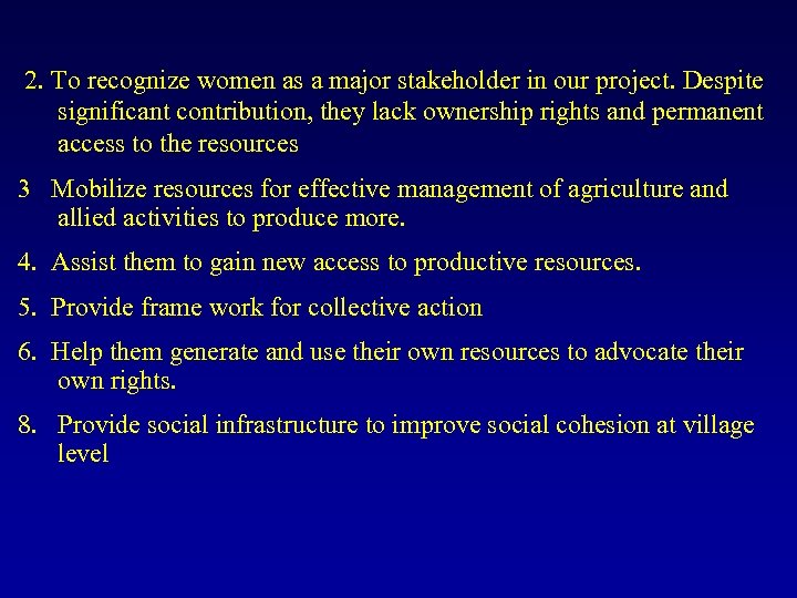 2. To recognize women as a major stakeholder in our project. Despite significant contribution,