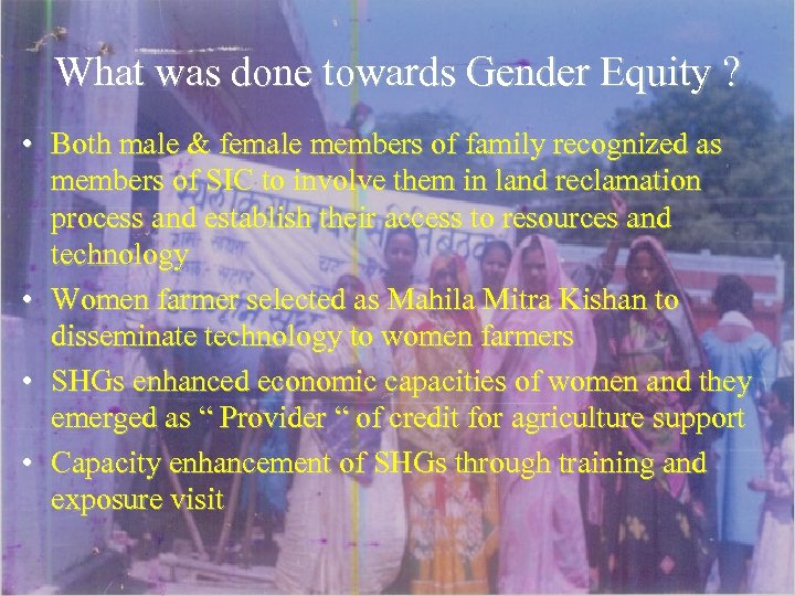 What was done towards Gender Equity ? • Both male & female members of
