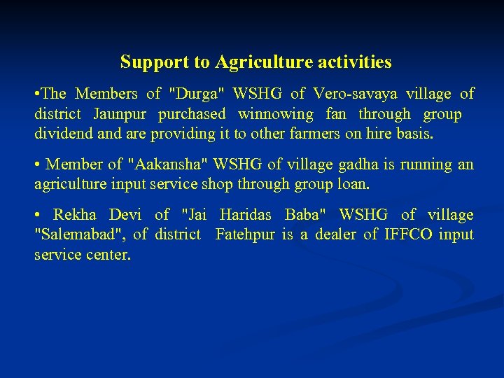 Support to Agriculture activities • The Members of "Durga" WSHG of Vero-savaya village of
