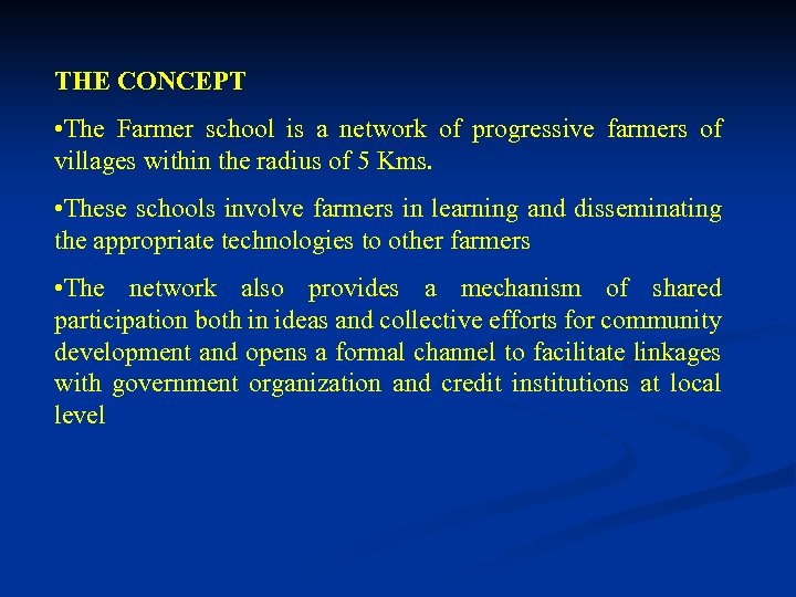 THE CONCEPT • The Farmer school is a network of progressive farmers of villages