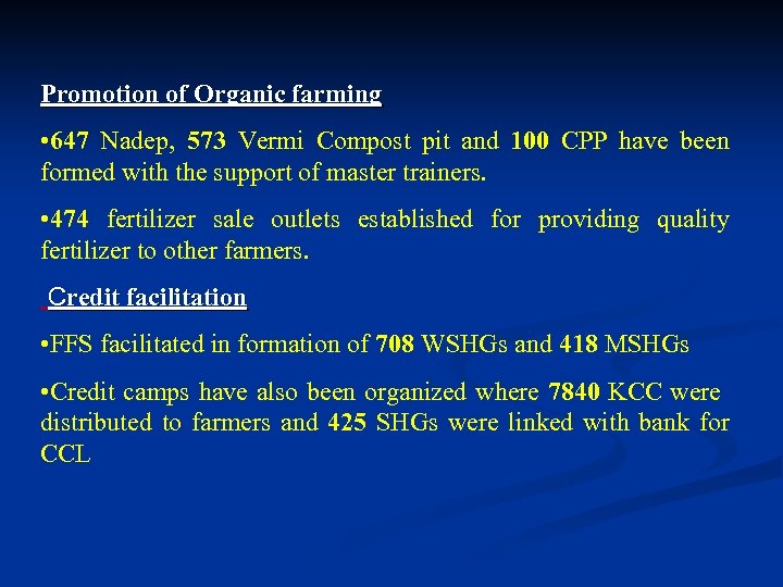 Promotion of Organic farming • 647 Nadep, 573 Vermi Compost pit and 100 CPP
