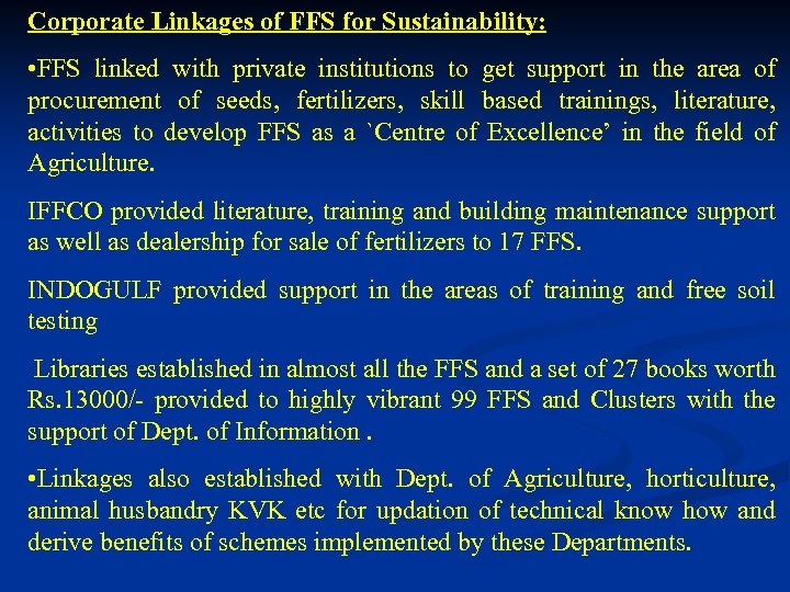Corporate Linkages of FFS for Sustainability: • FFS linked with private institutions to get