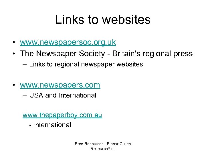 Links to websites • www. newspapersoc. org. uk • The Newspaper Society - Britain's