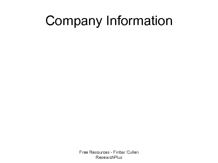 Company Information Free Resources - Finbar Cullen Research. Plus 