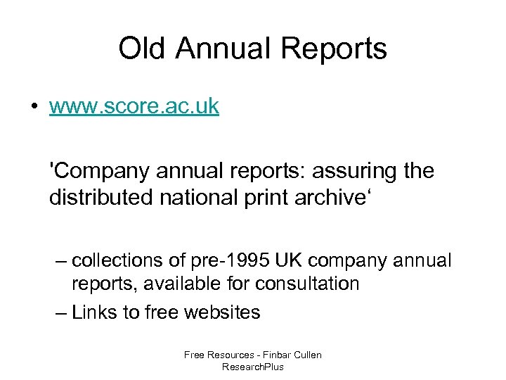Old Annual Reports • www. score. ac. uk 'Company annual reports: assuring the distributed
