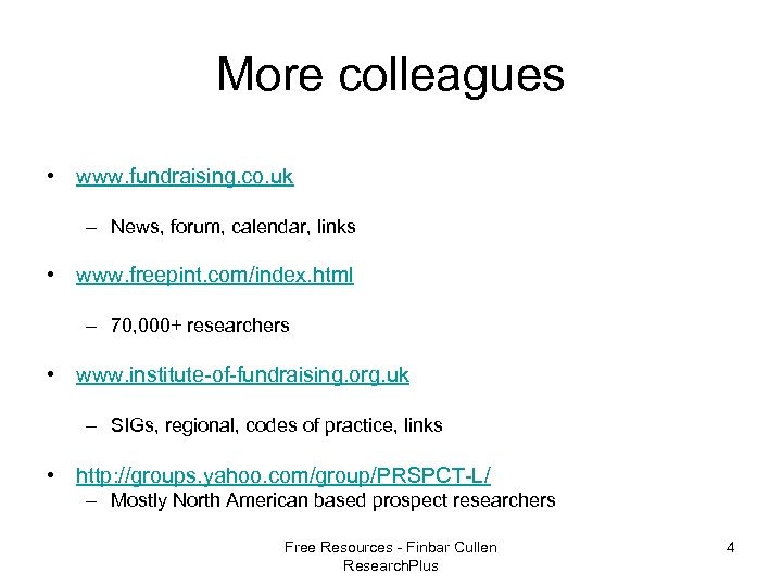 More colleagues • www. fundraising. co. uk – News, forum, calendar, links • www.