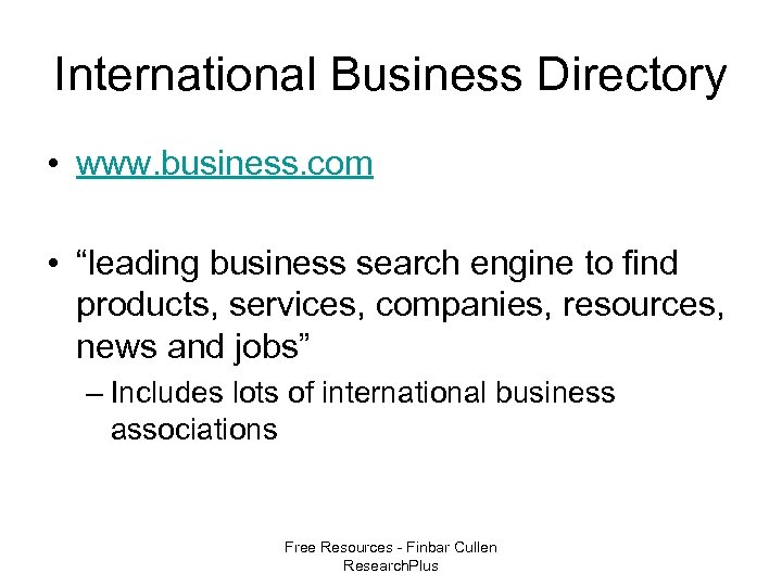International Business Directory • www. business. com • “leading business search engine to find