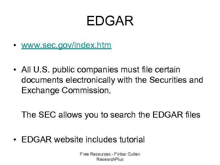 EDGAR • www. sec. gov/index. htm • All U. S. public companies must file