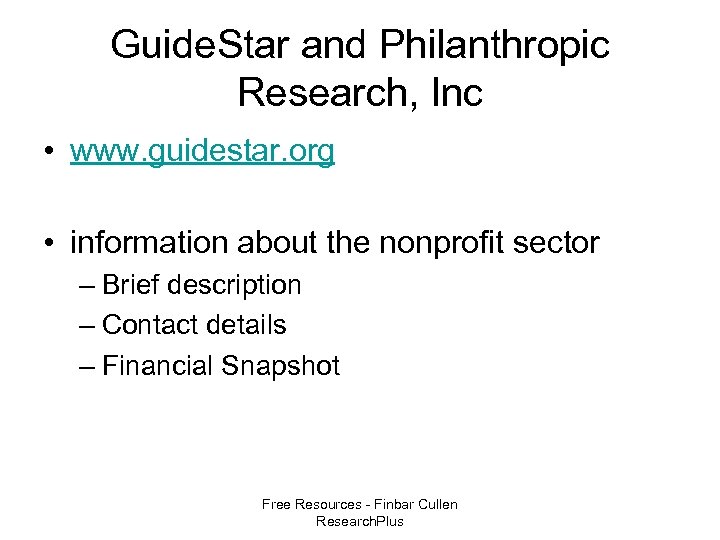 Guide. Star and Philanthropic Research, Inc • www. guidestar. org • information about the