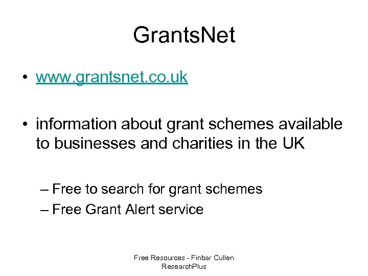 Grants. Net • www. grantsnet. co. uk • information about grant schemes available to