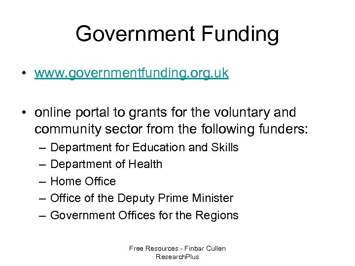 Government Funding • www. governmentfunding. org. uk • online portal to grants for the