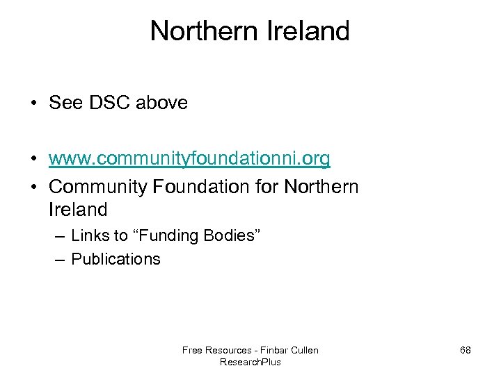 Northern Ireland • See DSC above • www. communityfoundationni. org • Community Foundation for