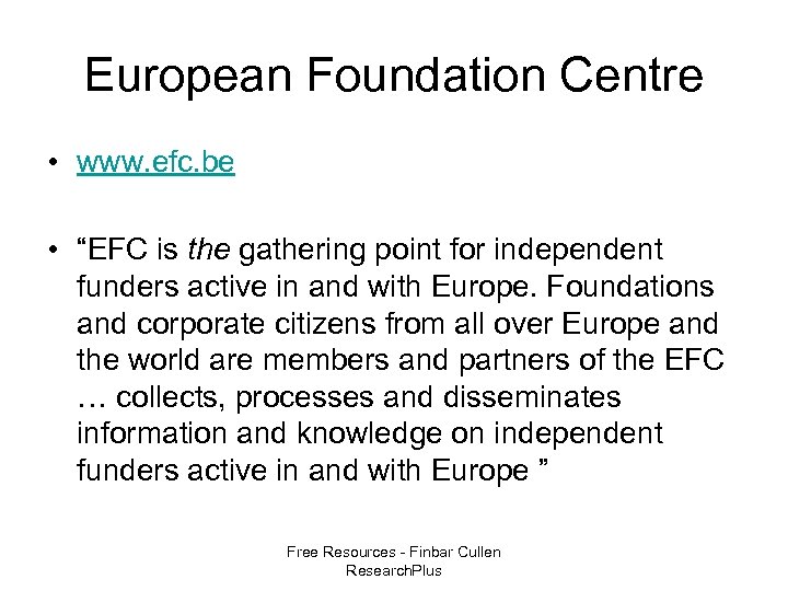 European Foundation Centre • www. efc. be • “EFC is the gathering point for