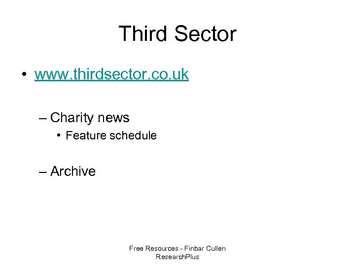 Third Sector • www. thirdsector. co. uk – Charity news • Feature schedule –