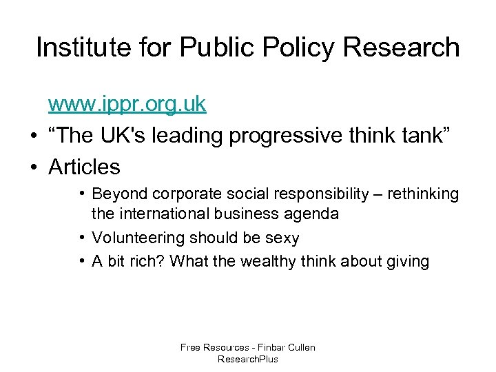 Institute for Public Policy Research www. ippr. org. uk • “The UK's leading progressive