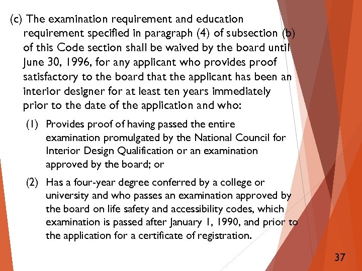 (c) The examination requirement and education requirement specified in paragraph (4) of subsection (b)