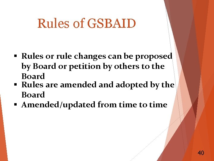 Rules of GSBAID § Rules or rule changes can be proposed by Board or