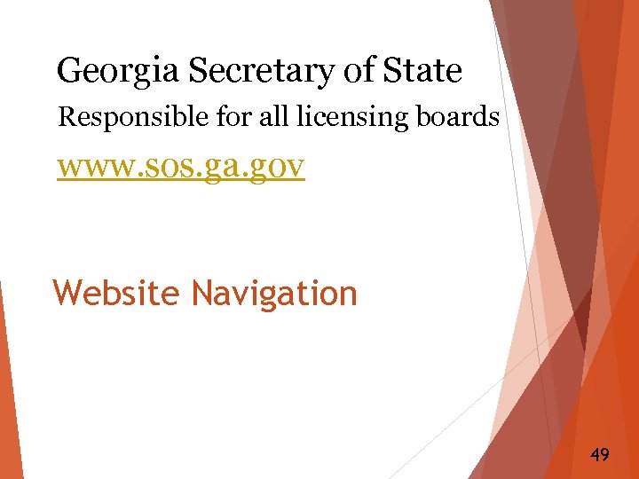 Georgia Secretary of State Responsible for all licensing boards www. sos. ga. gov Website