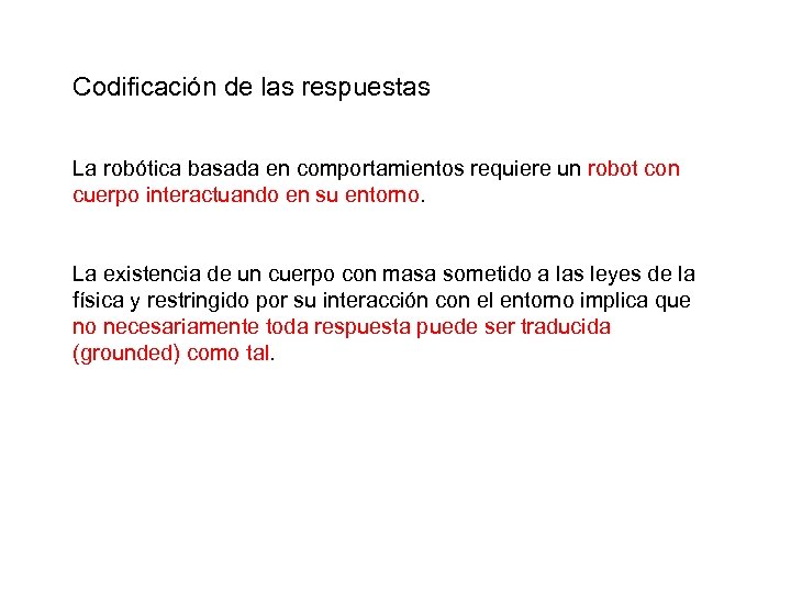 Codificación de las respuestas La robótica basada en comportamientos requiere un robot con cuerpo