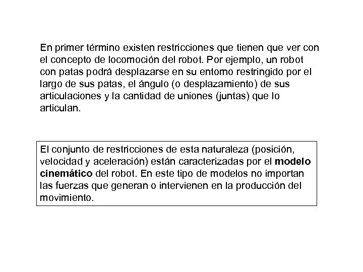 En primer término existen restricciones que tienen que ver con el concepto de locomoción