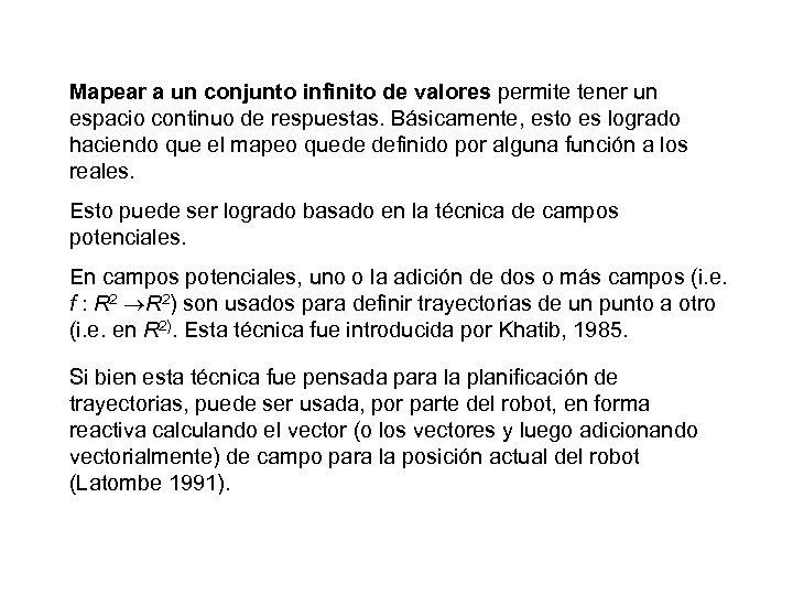Mapear a un conjunto infinito de valores permite tener un espacio continuo de respuestas.