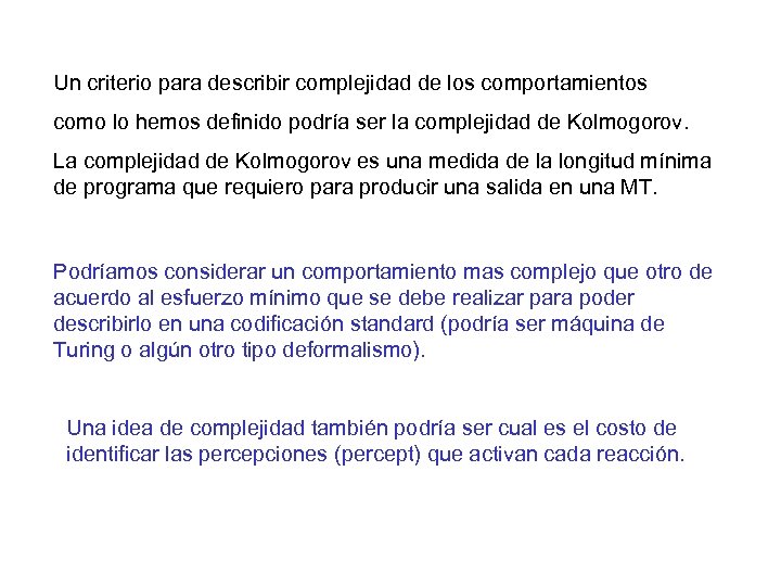 Un criterio para describir complejidad de los comportamientos como lo hemos definido podría ser