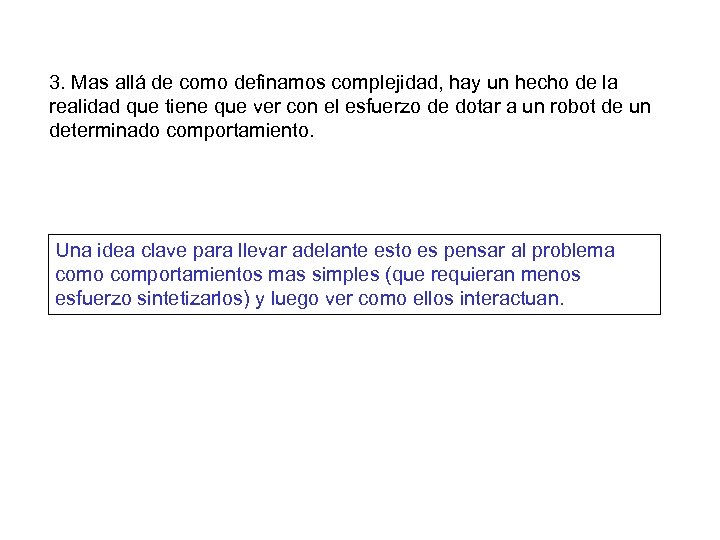 3. Mas allá de como definamos complejidad, hay un hecho de la realidad que