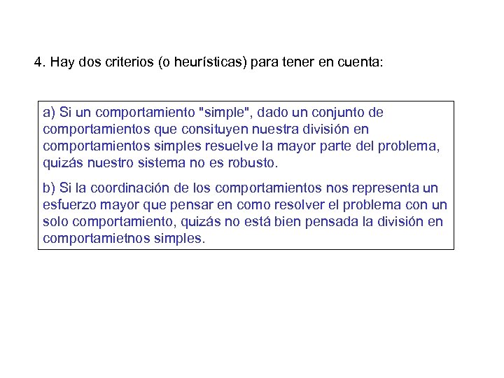 4. Hay dos criterios (o heurísticas) para tener en cuenta: a) Si un comportamiento