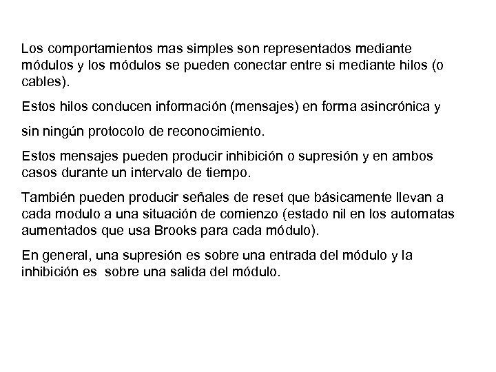 Los comportamientos mas simples son representados mediante módulos y los módulos se pueden conectar