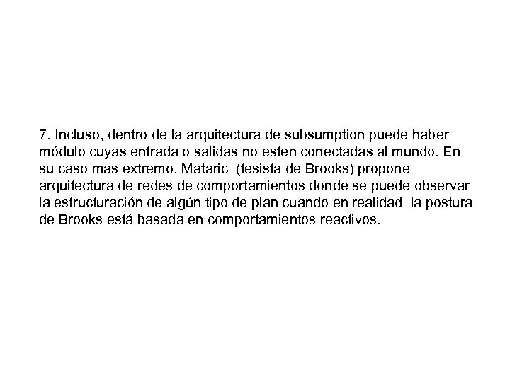 7. Incluso, dentro de la arquitectura de subsumption puede haber módulo cuyas entrada o