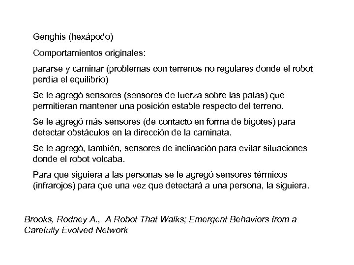 Genghis (hexápodo) Comportamientos originales: pararse y caminar (problemas con terrenos no regulares donde el