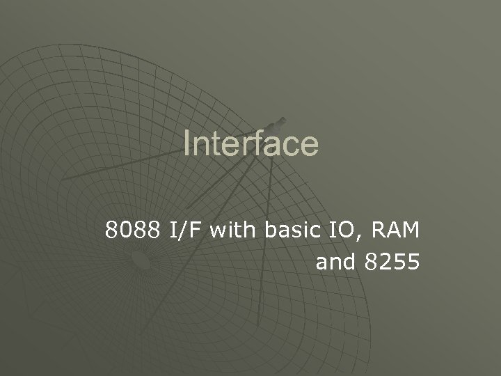 Interface 8088 I/F with basic IO, RAM and 8255 